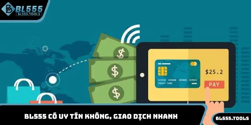 BL555 Có Uy Tín Không? Thông Tin Đánh Giá Chân Thực Nhà Cái 3 BL555 giao dịch nhanh
