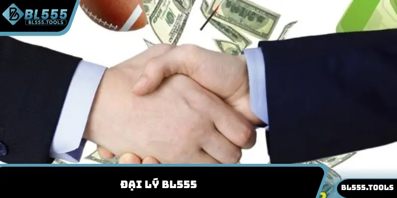Đại Lý BL555 Nhận Ngay Hoa Hồng Khủng Đến 60% 1 Đại lý BL555