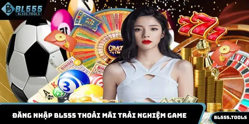 Đăng Nhập BL555 - Hướng Dẫn Chi Tiết Với 3 Bước Cực Đơn Giản 2 Đăng nhập BL555 thoải mái trải nghiệm game