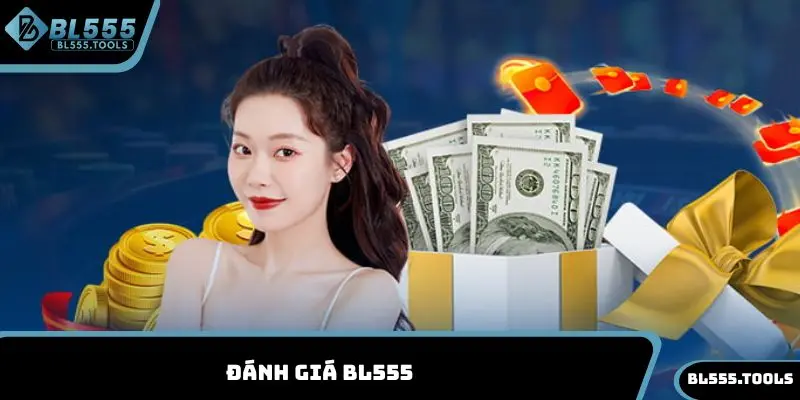 Đánh Giá BL555 - Thương Hiệu Cá Cược Đỉnh Cao Thưởng Lớn 1 Đánh giá BL555