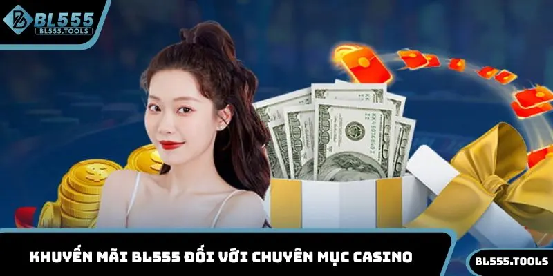 Khuyến Mãi BL555 - Cập Nhật Toàn Bộ Sự Kiện Hot Năm 2025 3 Khuyến mãi BL555 đối với chuyên mục casino