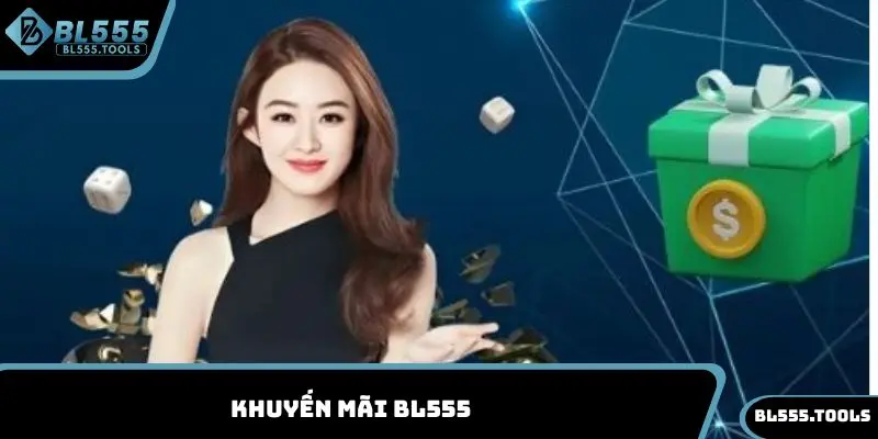 Khuyến Mãi BL555 - Cập Nhật Toàn Bộ Sự Kiện Hot Năm 2025 1 Khuyến mãi BL555