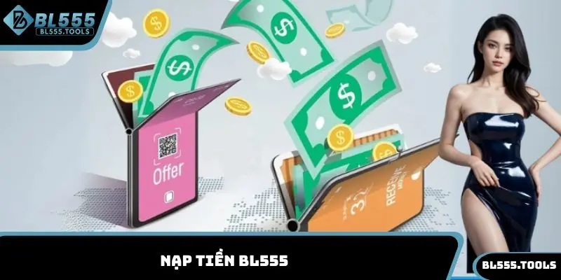 Nạp Tiền BL555 - Tổng Hợp Cách Cách Giao Dịch Cực Nhanh 1 Nạp tiền BL555