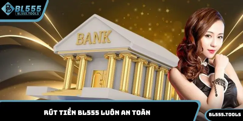 Rút Tiền BL555 - Hướng Dẫn Thực Hiện Nhận Thưởng Ngay 5 Rút tiền BL555 luôn an toàn