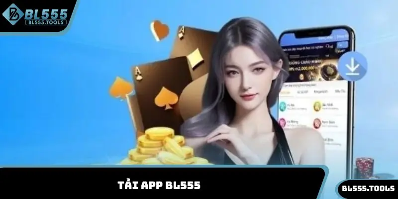 Tải App BL555 - Khám Phá Thế Giới Cá Cược Đẳng Cấp 1 Tải app BL555