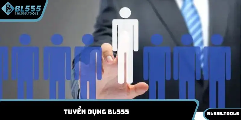 Tuyển Dụng BL555 - Cơ Hội Việc Làm Hấp Dẫn, Thưởng Hời 1 Tuyển dụng BL555